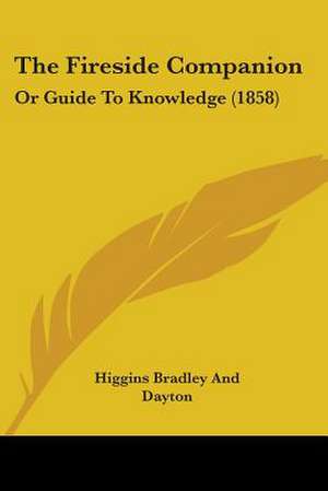 The Fireside Companion de Higgins Bradley And Dayton