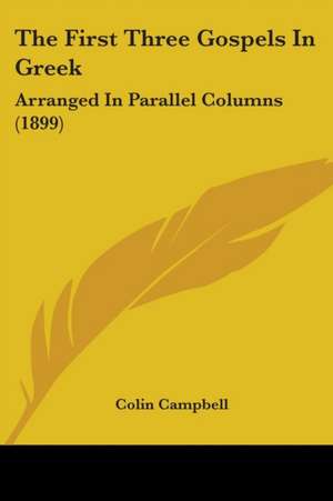 The First Three Gospels in Greek de Colin Campbell