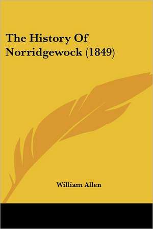 The History Of Norridgewock (1849) de William Allen