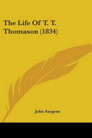 The Life Of T. T. Thomason (1834) de John Sargent