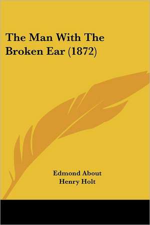 The Man With The Broken Ear (1872) de Edmond About