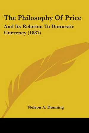 The Philosophy Of Price de Nelson A. Dunning