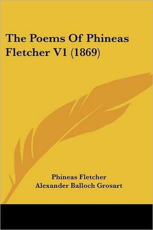 The Poems Of Phineas Fletcher V1 (1869) de Phineas Fletcher