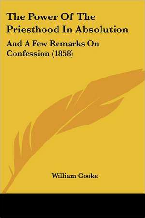 The Power Of The Priesthood In Absolution de William Cooke