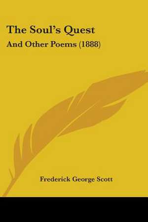 The Soul's Quest de Frederick George Scott