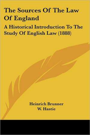 The Sources Of The Law Of England de Heinrich Brunner