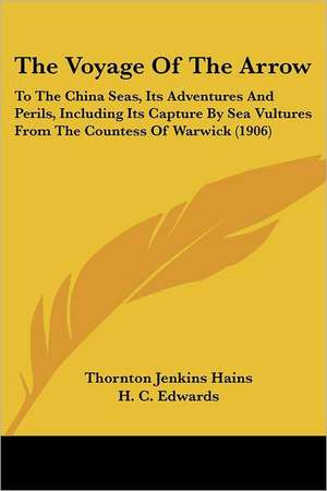 The Voyage Of The Arrow de Thornton Jenkins Hains