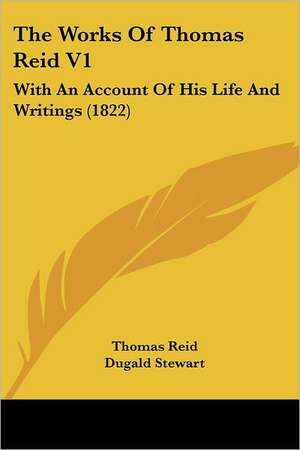 The Works Of Thomas Reid V1 de Thomas Reid