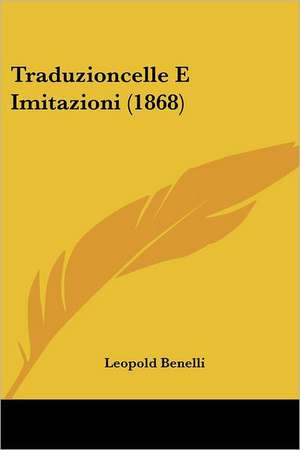 Traduzioncelle E Imitazioni (1868) de Leopold Benelli