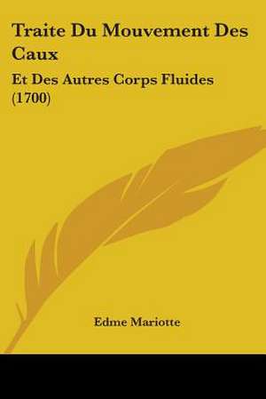 Traite Du Mouvement Des Caux de Edme Mariotte