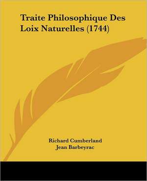 Traite Philosophique Des Loix Naturelles (1744) de Richard Cumberland