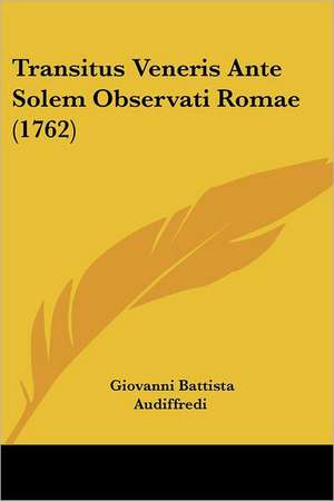 Transitus Veneris Ante Solem Observati Romae (1762) de Giovanni Battista Audiffredi