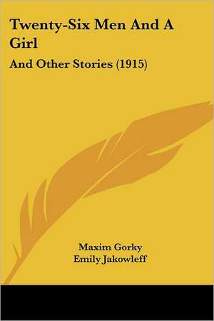 Twenty-Six Men And A Girl de Maxim Gorky