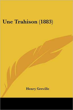 Une Trahison (1883) de Henry Greville