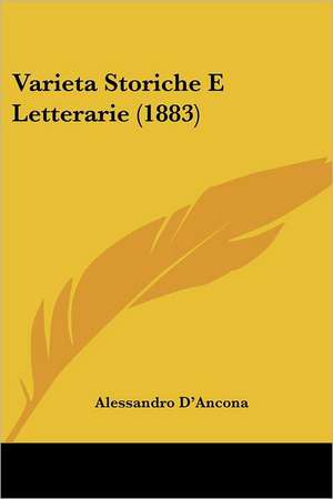 Varieta Storiche E Letterarie (1883) de Alessandro D'Ancona