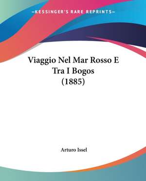 Viaggio Nel Mar Rosso E Tra I Bogos (1885) de Arturo Issel