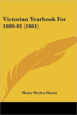 Victorian Yearbook For 1880-81 (1881) de Henry Heylyn Hayter