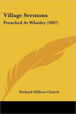 Village Sermons de Richard William Church