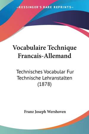 Vocabulaire Technique Francais-Allemand de Franz Joseph Wershoven