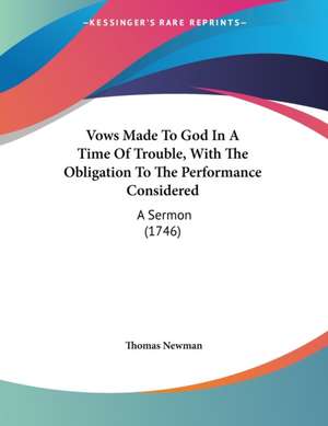 Vows Made To God In A Time Of Trouble, With The Obligation To The Performance Considered de Thomas Newman