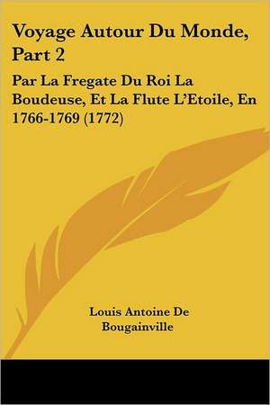 Voyage Autour Du Monde, Part 2 de Louis Antoine De Bougainville