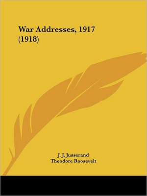 War Addresses, 1917 (1918) de J. J. Jusserand