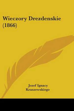 Wieczory Drezdenskie (1866) de Jozef Ignacy Kraszewski