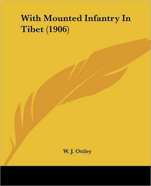 With Mounted Infantry In Tibet (1906) de W. J. Ottley