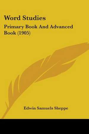 Word Studies de Edwin Samuels Sheppe