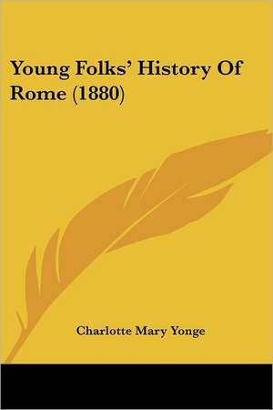 Young Folks' History Of Rome (1880) de Charlotte Mary Yonge