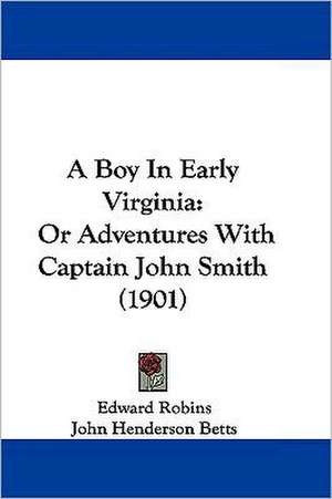 A Boy In Early Virginia de Edward Robins