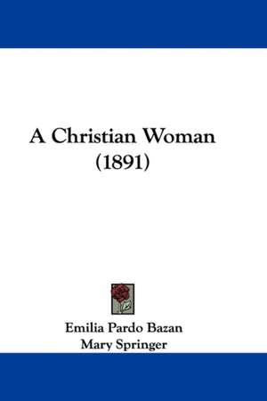 A Christian Woman (1891) de Emilia Pardo Bazan