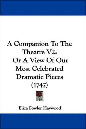 A Companion To The Theatre V2 de Eliza Fowler Haywood