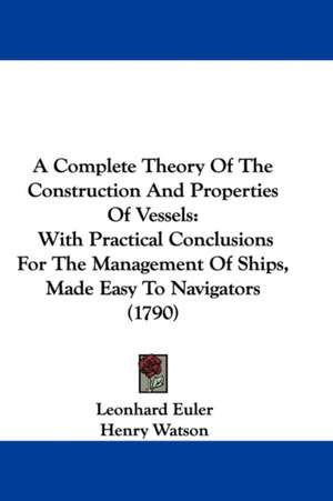 A Complete Theory Of The Construction And Properties Of Vessels de Leonhard Euler