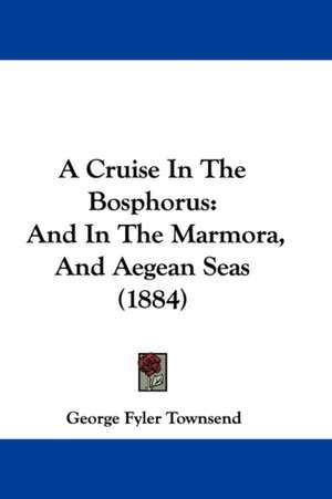 A Cruise In The Bosphorus de George Fyler Townsend