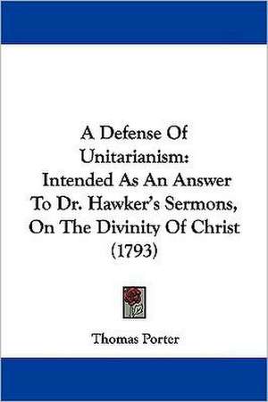 A Defense Of Unitarianism de Thomas Porter