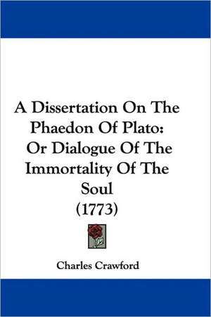 A Dissertation On The Phaedon Of Plato de Charles Crawford