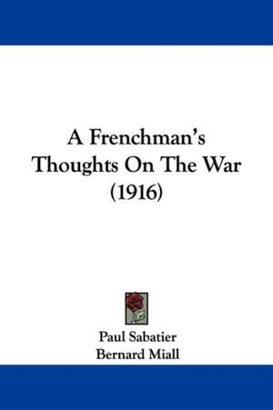 A Frenchman's Thoughts On The War (1916) de Paul Sabatier