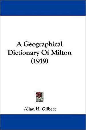 A Geographical Dictionary Of Milton (1919) de Allan H. Gilbert