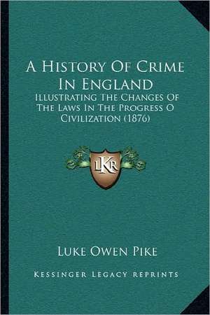 A History Of Crime In England de Luke Owen Pike