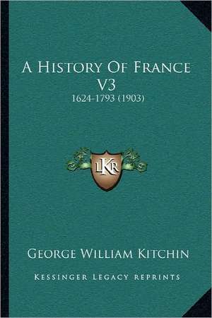 A History Of France V3 de George William Kitchin