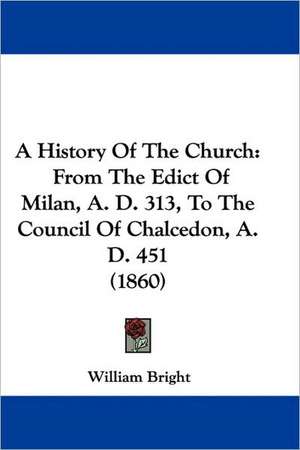 A History Of The Church de William Bright