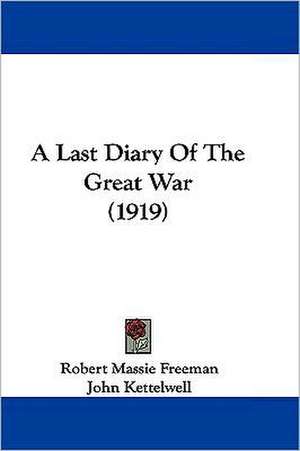 A Last Diary Of The Great War (1919) de Robert Massie Freeman