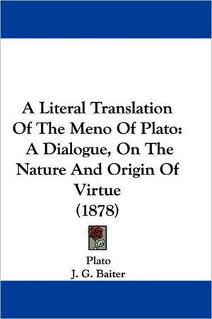 A Literal Translation Of The Meno Of Plato de Plato