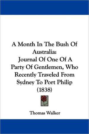 A Month In The Bush Of Australia de Thomas Walker