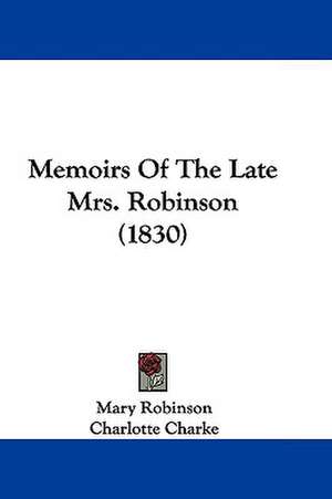 Memoirs Of The Late Mrs. Robinson (1830) de Mary Robinson