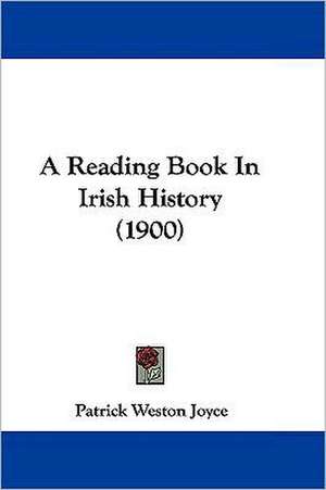 A Reading Book In Irish History (1900) de Patrick Weston Joyce