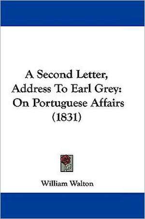 A Second Letter, Address To Earl Grey de William Walton