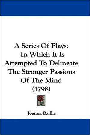 A Series Of Plays de Joanna Baillie