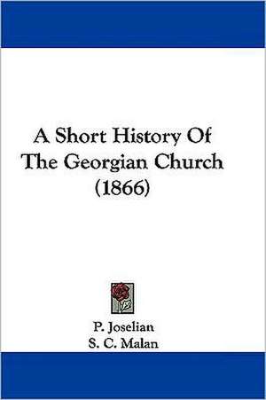 A Short History Of The Georgian Church (1866) de P. Joselian